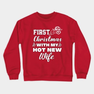 First Christmas with my hot new wife Crewneck Sweatshirt